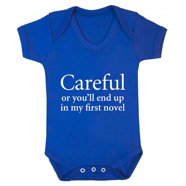 Careful or You'll End Up in my First Novel Babygro - 5 colours available