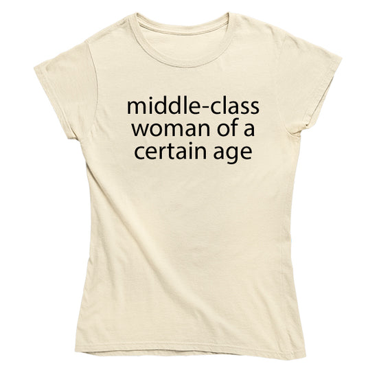 Middle-Class Woman of a Certain Age T-shirt - Cream