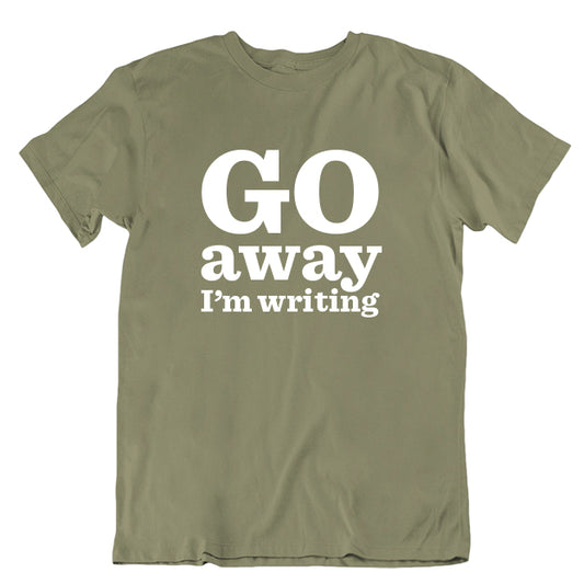 Go Away I'm Writing Unisex T-Shirt
