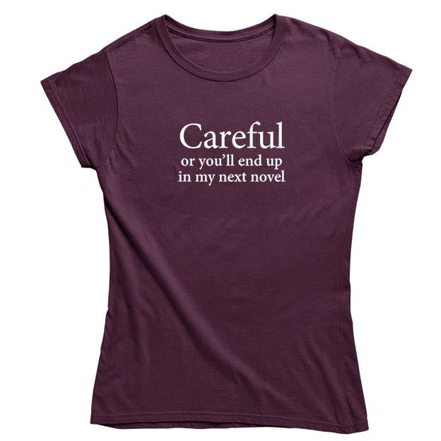 'Careful Or You'll End Up In My Next Novel' Women's Fitted T-shirt - Maroon