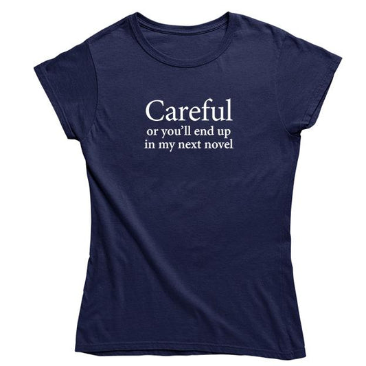 'Careful Or You'll End Up In My Next Novel' Women's Fitted T-shirt - Navy