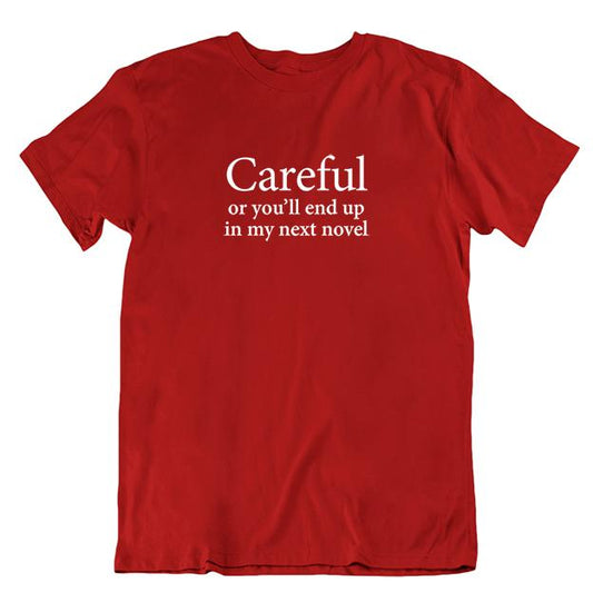 'Careful Or You'll End Up In My Next Novel' Unisex T-shirt - Red