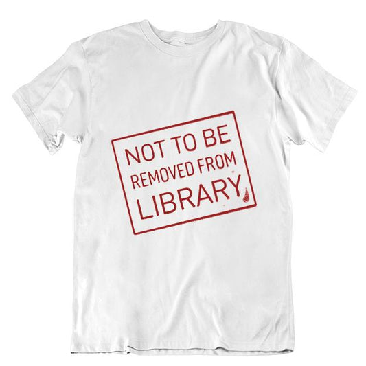 Not To Be Removed From Library Unisex T-shirt